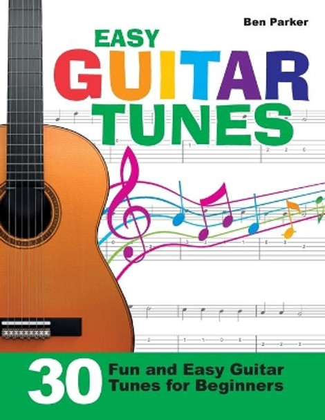 Easy Guitar Tunes: 30 Fun and Easy Guitar Tunes for Beginners by Ben Parker 9781908707345 [USED COPY]