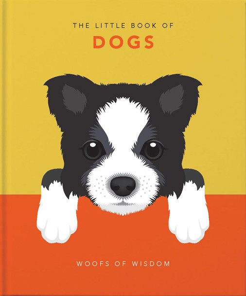 The Little Book of Dogs: Woofs of Wisdom by Orange Hippo! 9781911610953 [USED COPY]