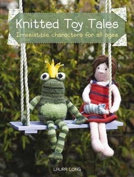 Knitted Toy Tales: Irresistible Characters for All Ages by David & Charles 9780715331729 [USED COPY]