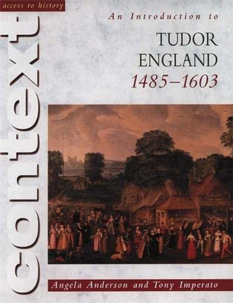 Access to History Context: An Introduction to Tudor England, 1485-1603 by Angela Anderson 9780340683880 [USED COPY]