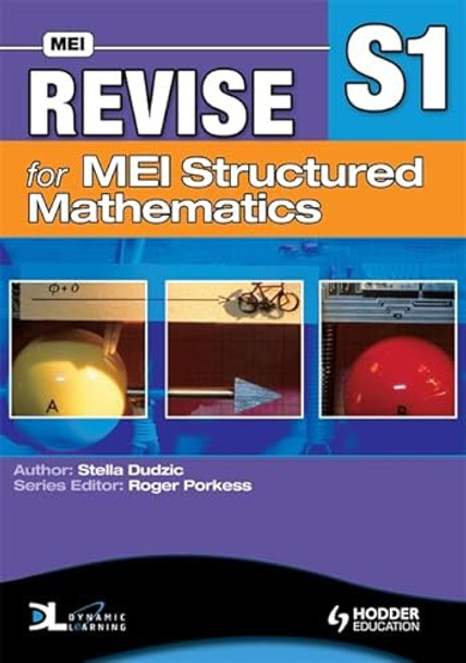 Revise for MEI Structured Mathematics - S1 by Stella Dudzic 9780340957431 [USED COPY]