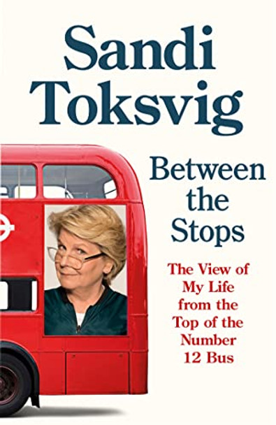 Between the Stops: The View of My Life from the Top of the Number 12 Bus: the long-awaited memoir from the star of QI and The Great British Bake Off by Sandi Toksvig 9780349006376 [USED COPY]