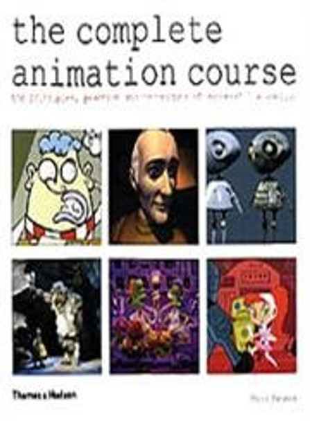 The Complete Animation Course: The Principles, Practice and Techniques of Successful Animation by Chris Patmore 9780500284377 [USED COPY]