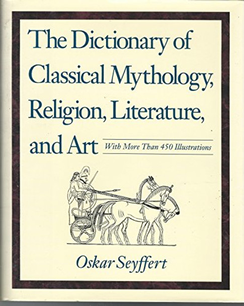 Dictionary of Classical Mythology: Religion, Literature and Art by Oscar Seyffert 9780517123119 [USED COPY]