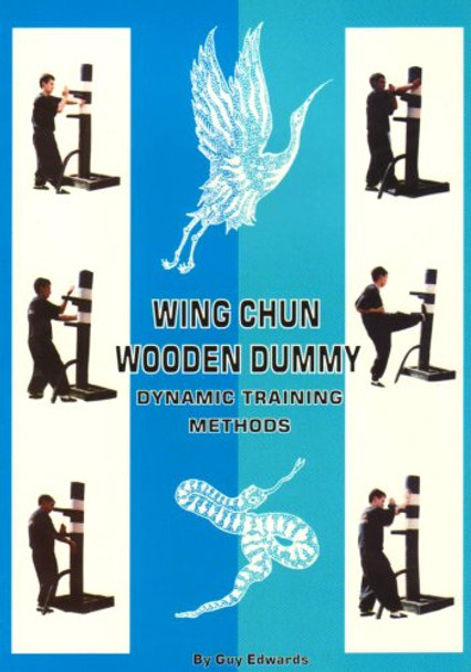 Wing Chun Wooden Dummy: Dynamic Training Methods by Guy Edwards 9780955018923 [USED COPY]