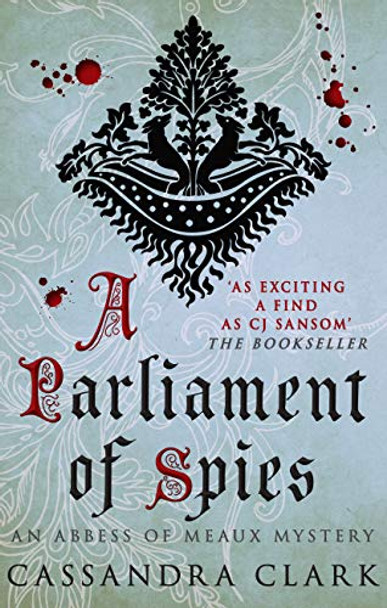 A Parliament of Spies: The engrossing medieval mystery by Cassandra Clark 9780749012137 [USED COPY]