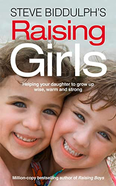 Steve Biddulph's Raising Girls by Steve Biddulph 9780007455669 [USED COPY]