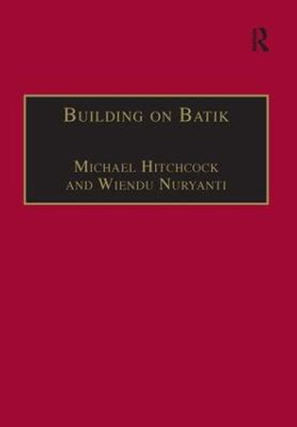 Building on Batik: The Globalization of a Craft Community by Michael Hitchcock