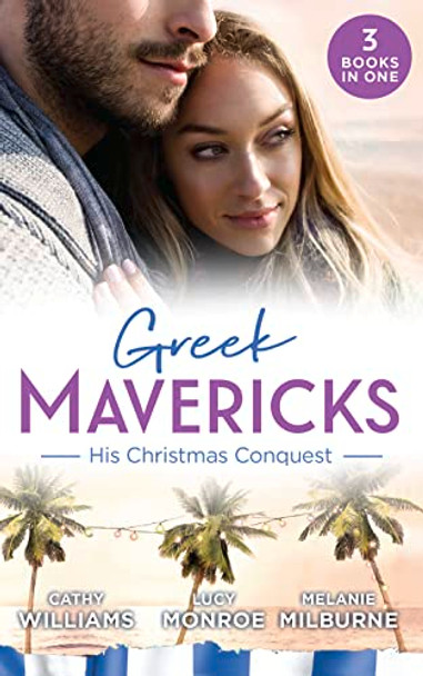 Greek Mavericks: His Christmas Conquest: At the Greek Tycoon's Pleasure (Greek Tycoons) / The Billionaire's Pregnant Mistress / Never Gamble with a Caffarelli by Cathy Williams 9780263279399 [USED COPY]