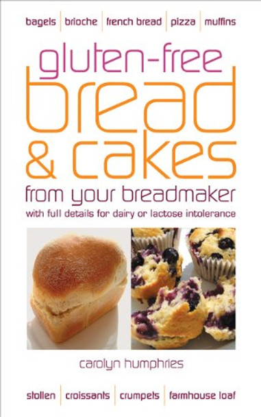 Gluten-free Bread and Cakes: With Full Details for Dairy or Lactose Intolerance by Carolyn Humphries 9780572035693 [USED COPY]