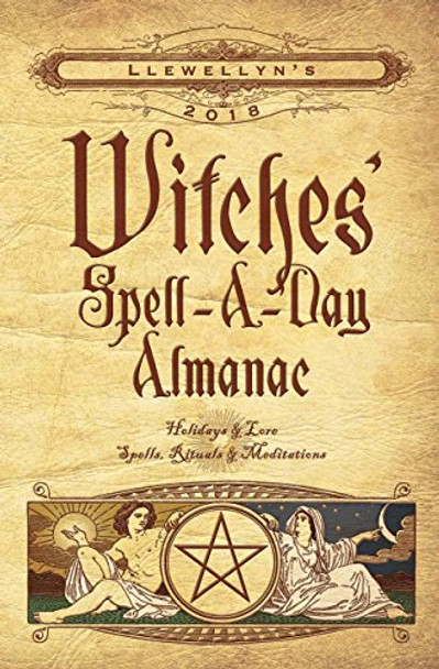 Llewellyn's Witches' Spell-a-Day Almanac 2018: Holidays and Lore, Spells, Rituals and Meditations by Llewellyn 9780738737737 [USED COPY]