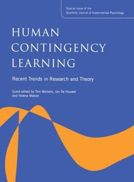 Human Contingency Learning: Recent Trends in Research and Theory: A Special Issue of the Quarterly Journal of Experimental Psychology by Tom Beckers