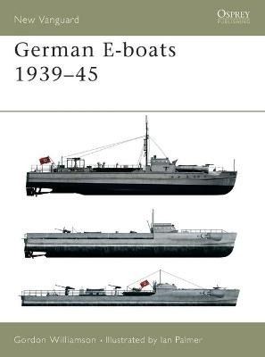 German E-boats 1939-45 by Gordon Williamson