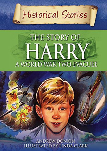 Historical Stories: The Story of a World War II Evacuee by Andrew Donkin 9780750254311 [USED COPY]