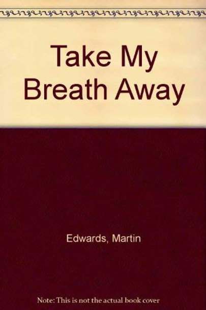 Take My Breath Away by Martin Edwards 9780750520126 [USED COPY]