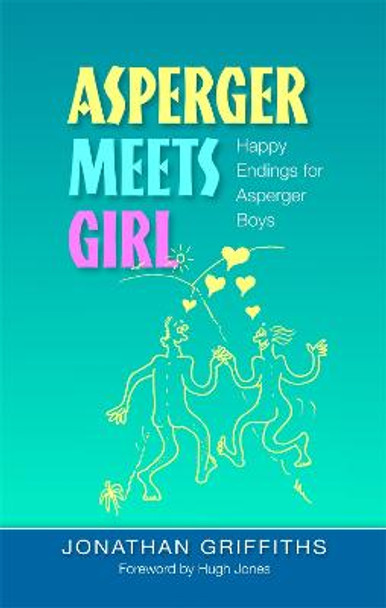 Asperger Meets Girl: Happy Endings for Asperger Boys by Hugh Jones