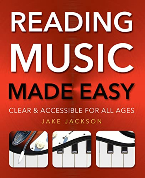 Reading Music Made Easy: Clear and Accessible for All Ages by Jake Jackson 9780857758026 [USED COPY]