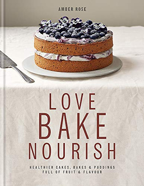 Love, Bake, Nourish by Amber Rose 9780857831675 [USED COPY]