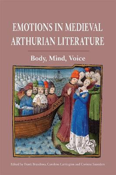 Emotions in Medieval Arthurian Literature - Body, Mind, Voice by Frank Brandsma