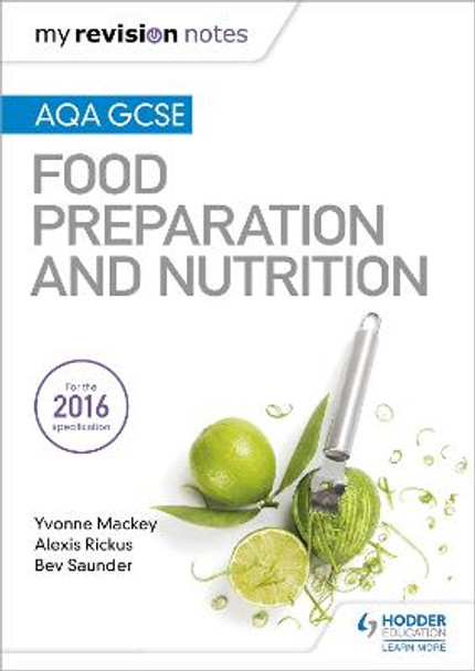 My Revision Notes: AQA GCSE Food Preparation and Nutrition by Yvonne Mackey