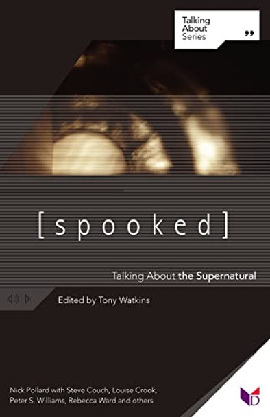 Spooked: Talking About the Supernatural by Tony Watkins 9781904753162 [USED COPY]