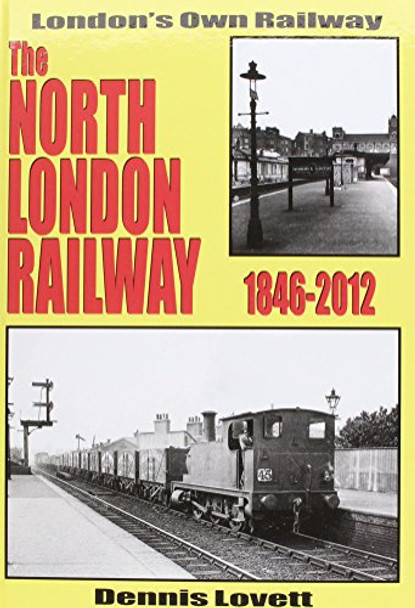 The North London Railway 1846-2012: New Updated and Expanded Version by Dennis Lovett 9781906919474 [USED COPY]