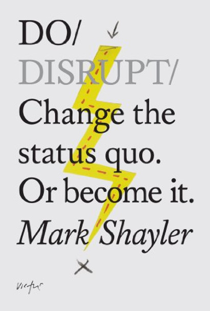 Do Disrupt: Change the Status Quo or Become it by Mark Shayler 9781907974342 [USED COPY]