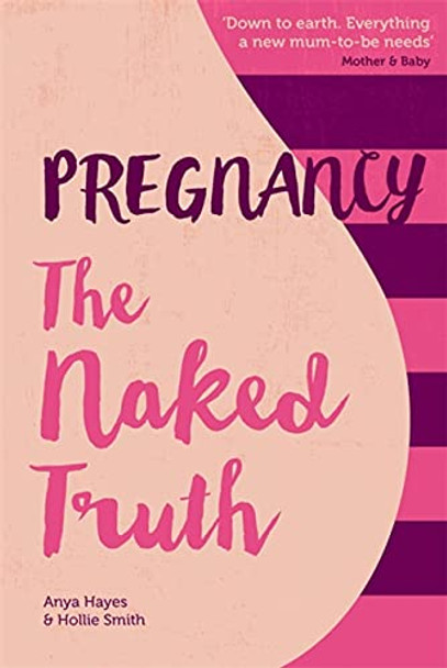 Pregnancy The Naked Truth - a refreshingly honest guide to pregnancy and birth by Anya Hayes 9781910336168 [USED COPY]