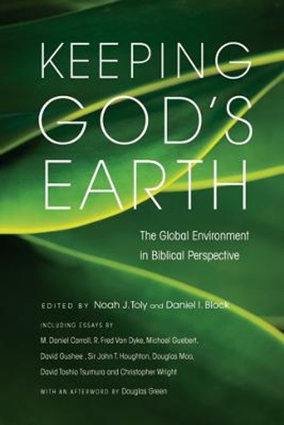 Keeping God's Earth: The Global Environment in Biblical Perspective by Noah J. Toly