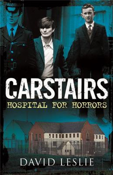 Carstairs: Hospital for Horrors by Mr David Leslie