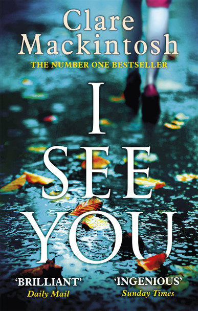 I See You: The Number One Sunday Times Bestseller by Clare Mackintosh 9780751554144