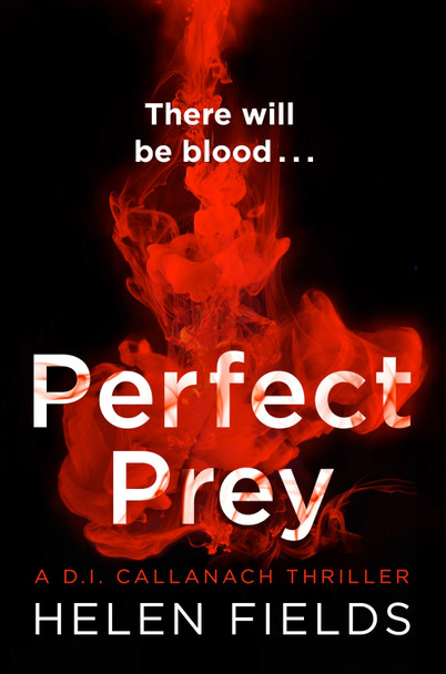 Perfect Prey (A DI Callanach Thriller, Book 2) by Helen Fields 9780008181581