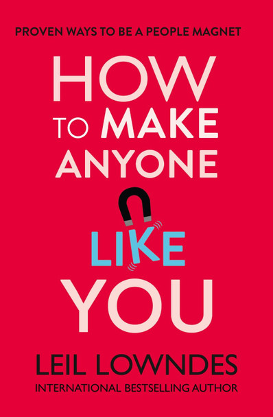 How to Make Anyone Like You: Proven Ways To Become A People Magnet by Leil Lowndes 9780722540244