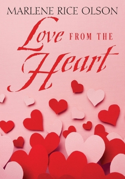 Love From the Heart by Marlene Rice Olson 9781478789451