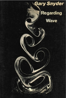 Regarding Wave: Poetry by Gary Snyder 9780811201964