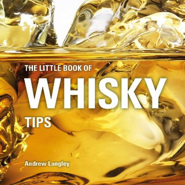 The Little Book of Whisky Tips by Andrew Langley 9781472954534