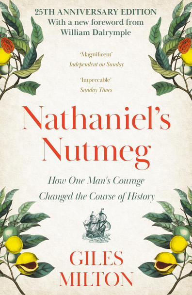 Nathaniel's Nutmeg: How One Man's Courage Changed the Course of History by Giles Milton 9780340696767