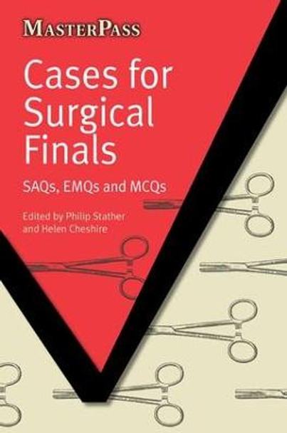 Cases for Surgical Finals: SAQs, EMQs and MCQs by Philip Stather