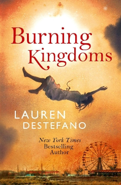 Burning Kingdoms (Internment Chronicles, Book 2) by Lauren DeStefano 9780007541232