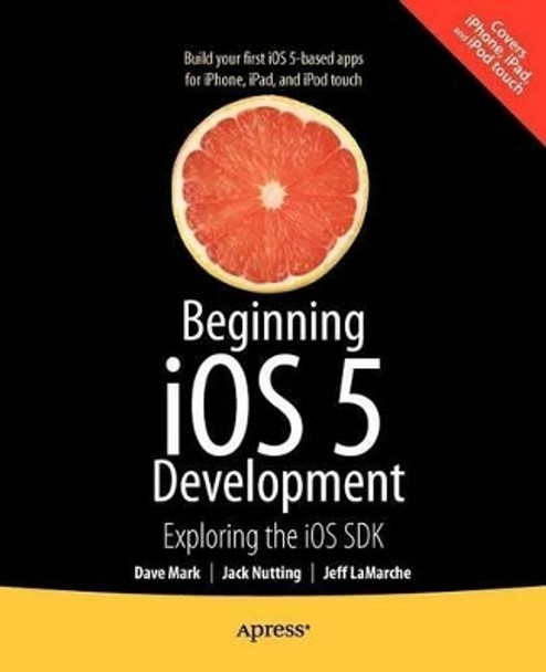 Beginning iOS 5 Development: Exploring the iOS SDK by David Mark 9781430236054 [USED COPY]