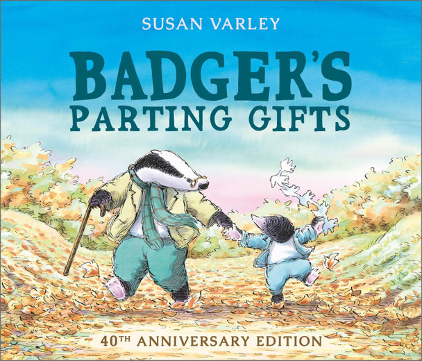 Badger's Parting Gifts: 35th Anniversary Edition of a picture book to help children deal with death by Susan Varley 9781849395144 [USED COPY]