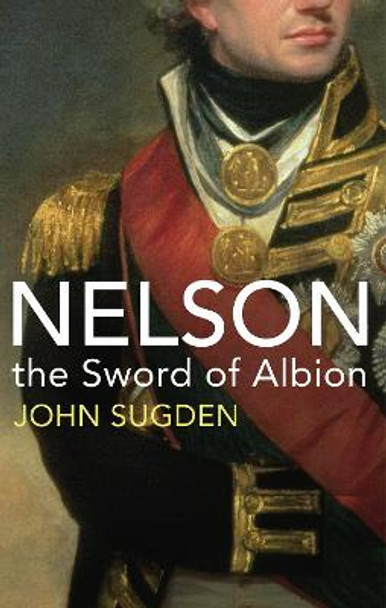 Nelson: The Sword of Albion by John Sugden