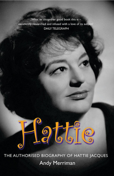 Hattie: The Authorised Biography of Hattie Jacques by Andy Merriman 9781845133627 [USED COPY]