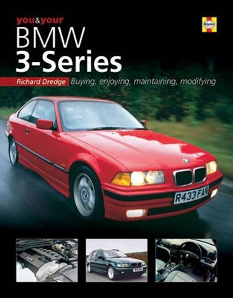 You and Your BMW 3-series: Buying, Enjoying, Maintaining, Modifying by Richard Dredge 9781859609767 [USED COPY]