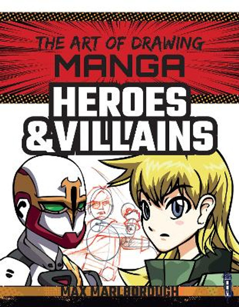 The Art of Drawing Manga: Heroes & Villains by Max Marlborough 9781912537587 [USED COPY]