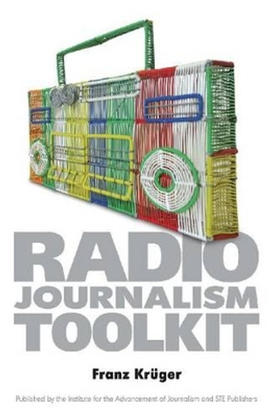 The radio journalism toolkit by Franz Kruger 9781919855790 [USED COPY]