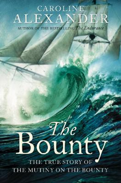 The Bounty: The True Story of the Mutiny on the Bounty by Caroline Alexander 9780006532460 [USED COPY]