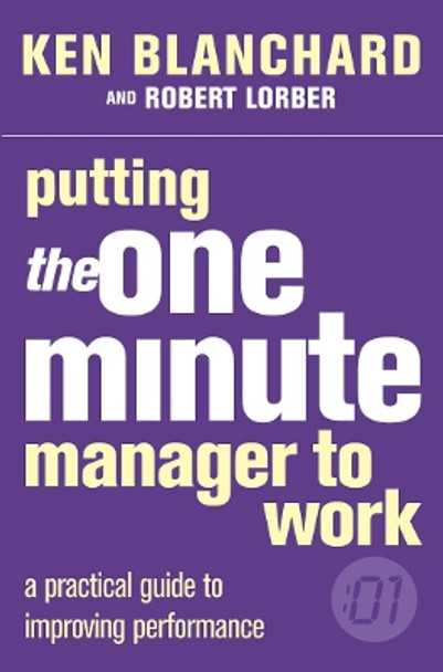 Putting the One Minute Manager to Work (The One Minute Manager) by Kenneth Blanchard 9780007109623 [USED COPY]