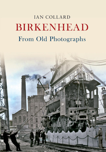 Birkenhead From Old Photographs by Ian Collard