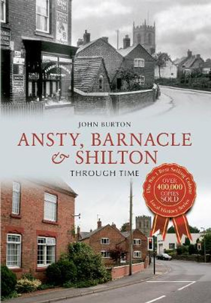 Ansty, Barnacle & Shilton Through Time by John Burton